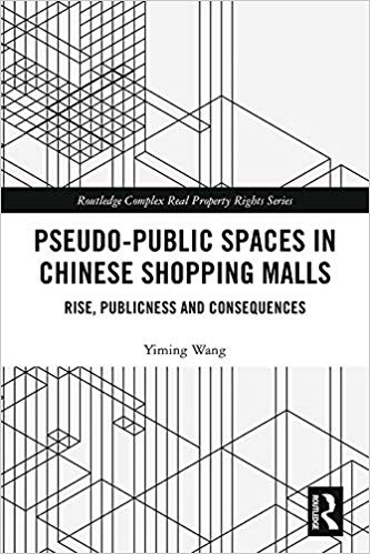  دانلود کتاب Pseudo-Public Spaces In Chinese Shopping Malls - Rise, Publicness And Consequences, 2019 - دانلود کتاب های دانشگاهی