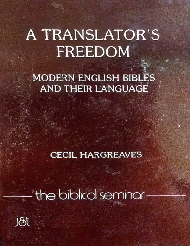 خرید و دانلود نسخه کامل کتاب A Translator's Freedom: Modern English Bibles and Their Language