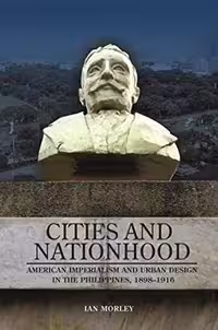 [PDF] دانلود کتاب Cities And Nationhood - American Imperialism And Urban Design In The Philippines, 1898–1916, 2018
