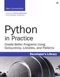 خرید و دانلود نسخه کامل کتاب Python in Practice: Create Better Programs Using Concurrency, Libraries, and Patterns
