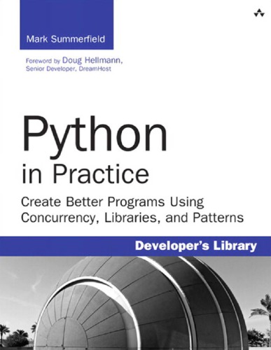 خرید و دانلود نسخه کامل کتاب Python in Practice: Create Better Programs Using Concurrency, Libraries, and Patterns