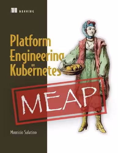 خرید و دانلود نسخه کامل کتاب Platform Engineering on Kubernetes (MEAP V09)