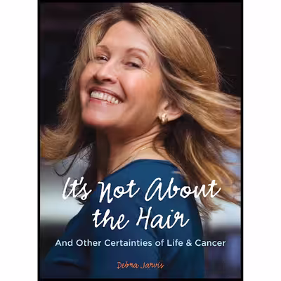 کتاب It;s Not About the Hair: And Other Certainties of Life   Cancer اثر Debra Jarvis انتشارات Sasquatch Books