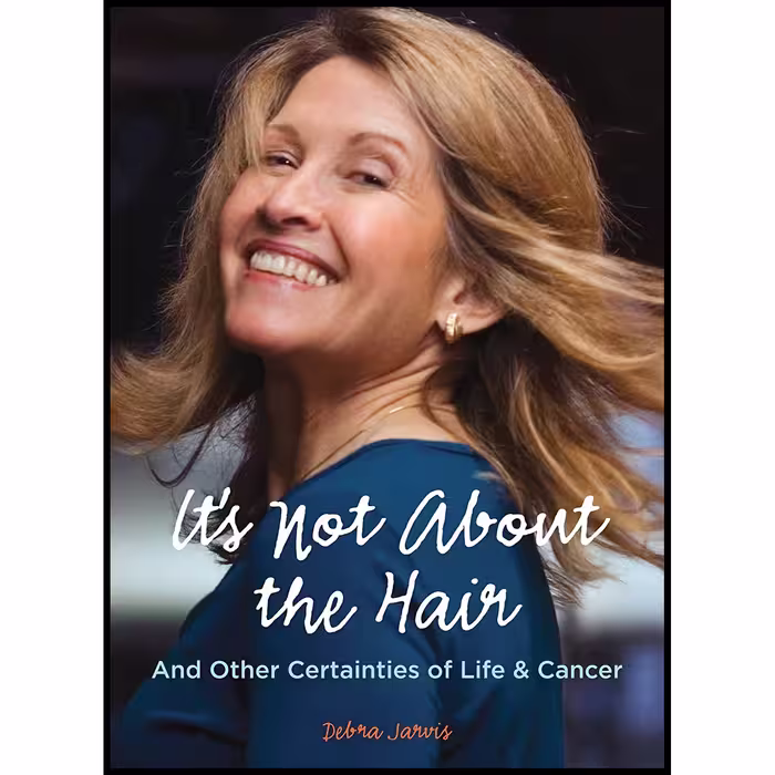 کتاب It;s Not About the Hair: And Other Certainties of Life   Cancer اثر Debra Jarvis انتشارات Sasquatch Books