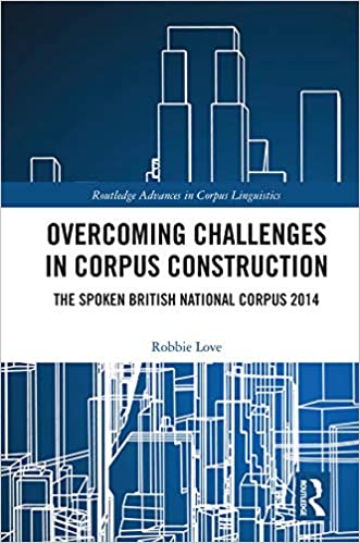 خرید و دانلود نسخه کامل کتاب Overcoming Challenges in Corpus Construction: The Spoken British National Corpus 2014 (Routledge Advances in Corpus Linguistics) - PDF