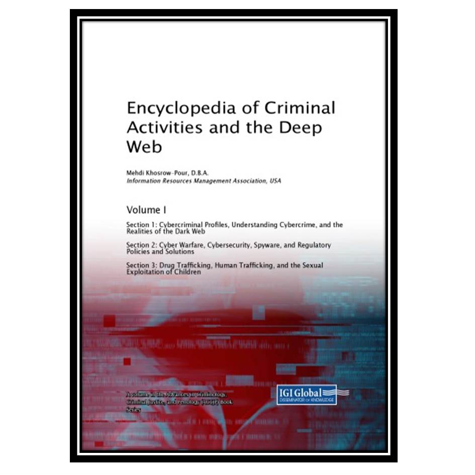 کتاب Encyclopedia Of Criminal Activities And The Deep Web اثر Mehdi Khosrow-Pour انتشارات مؤلفین طلایی