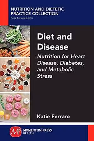 [PDF] دانلود کتاب Diet And Disease - Nutrition For Heart Disease, Diabetes, Metabolic Stress, 2016