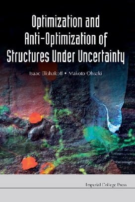  I Elishakoff, Optimization & Anti-Optimization of Structures under Uncertainty, 2010 - دانلود کتاب های دانشگاهی
