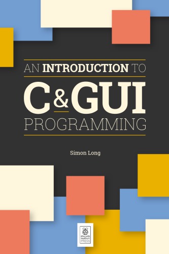 خرید و دانلود نسخه کامل کتاب An Introduction to C & GUI Programming - PDF