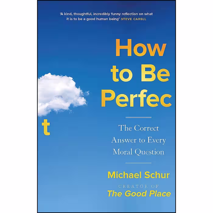 کتاب How to be Perfect اثر Michael Schur and Todd May انتشارات تازه‌ها