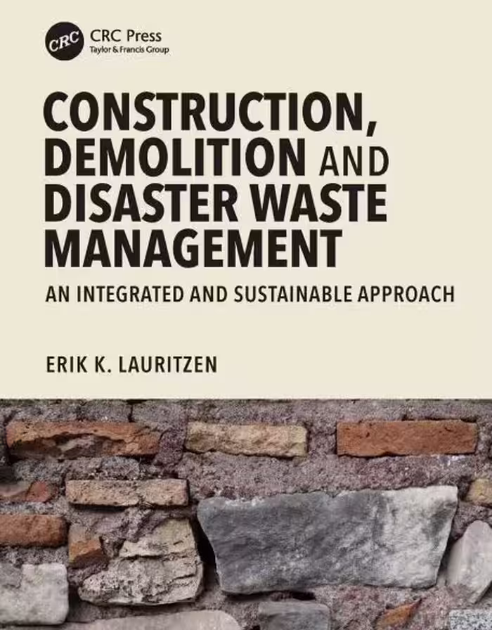 Construction, Demolition and Disaster Waste Management An Integrated and Sustainable Approach