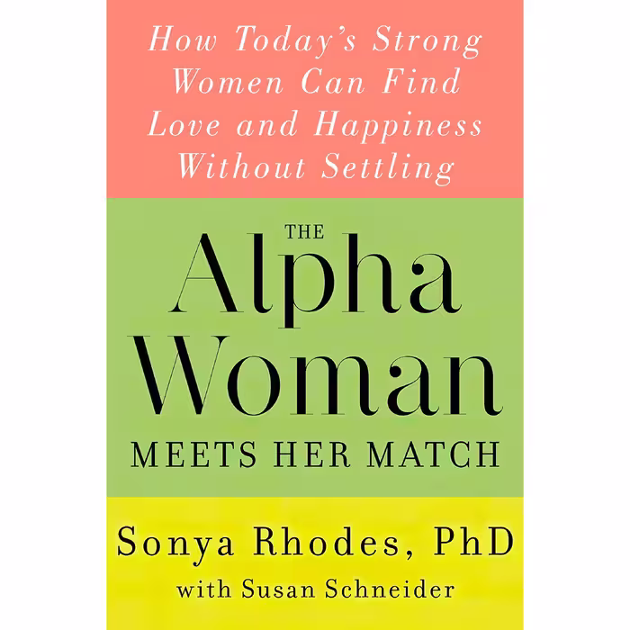 کتاب The Alpha Woman Meets Her Match اثر Sonya Rhodes and Susan Schneider انتشارات William Morrow