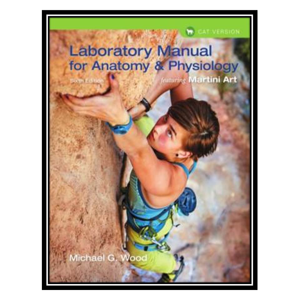 کتاب Laboratory Manual for Anatomy &amp; Physiology Featuring Martini Art , Cat Version اثر Michael G. Wood انتشارات مؤلفین طلایی