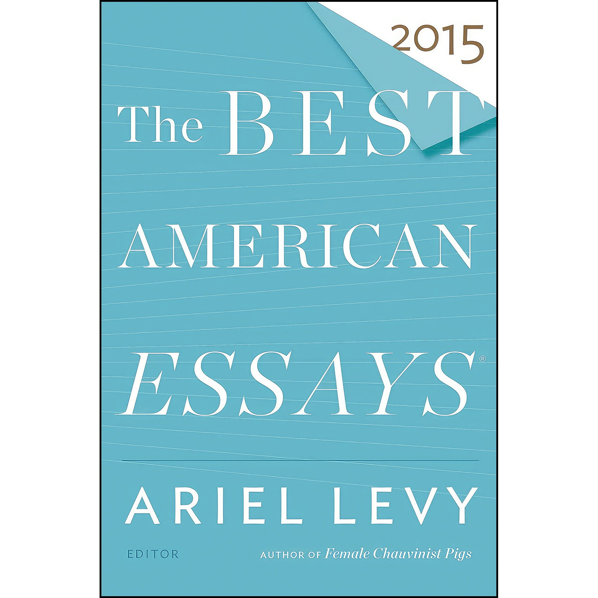 کتاب The Best American Essays 2015 اثر Ariel Levy انتشارات Mariner Books