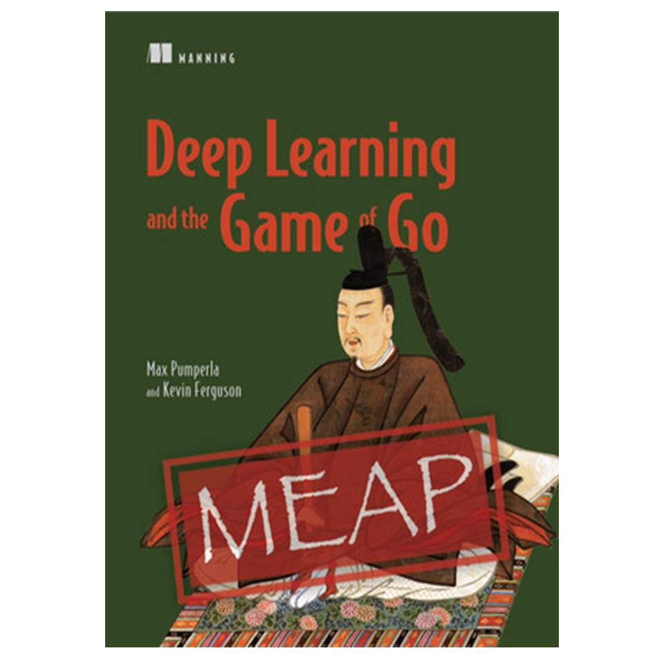 کتاب Deep Learning and the Game of Go اثر Max Pumperla and Kevin Ferguson انتشارات مؤلفین طلایی