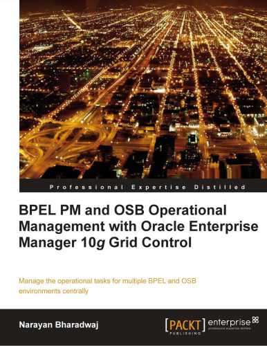 خرید و دانلود نسخه کامل کتاب BPEL PM and OSB Operational Management with Oracle Enterprise Manager 10g Grid Control