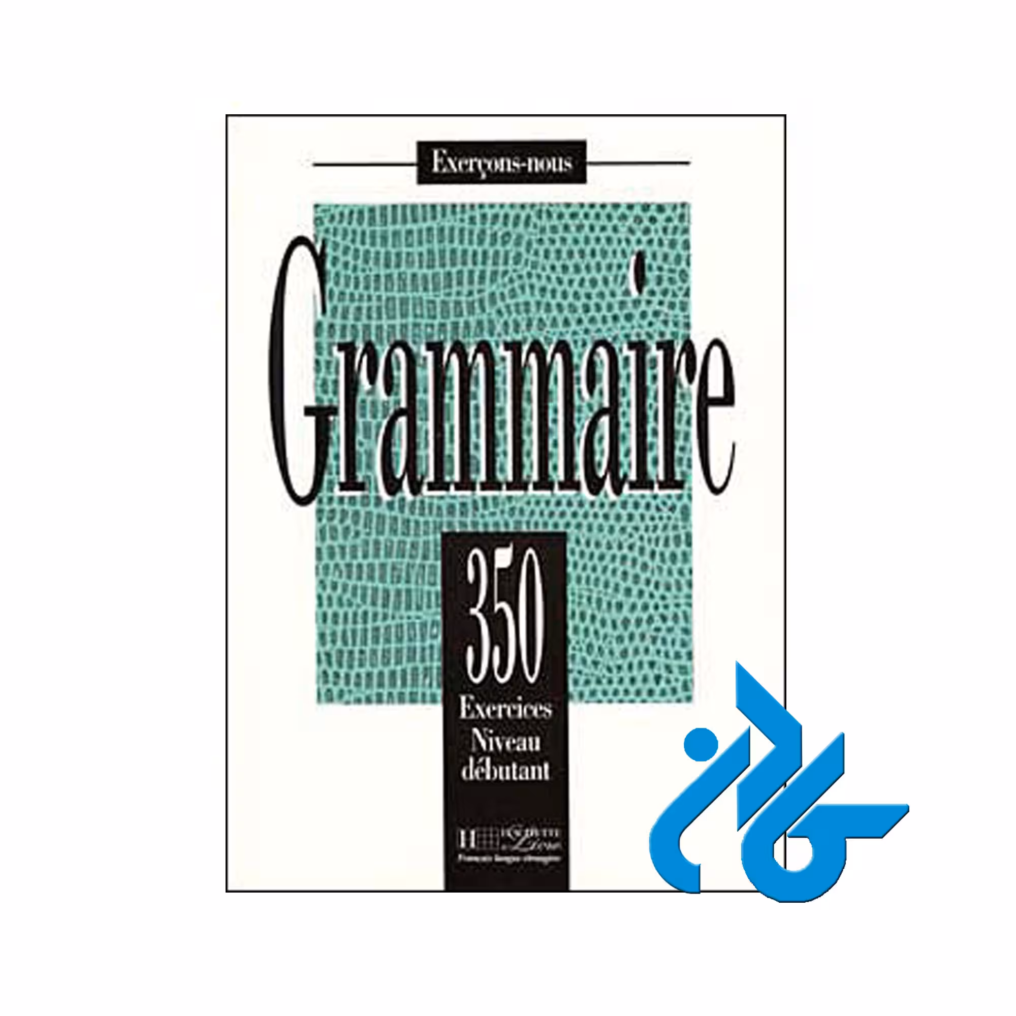 Grammaire 350 Exercices خرید از فروشگاه کتاب کادن تا 50% تخفیف خرید کتاب فرانسه