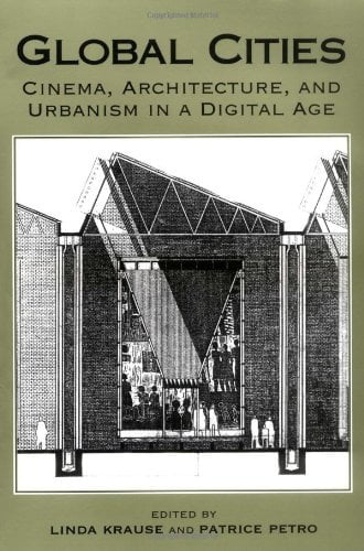  دانلود کتاب Global Cities - Cinema, Architecture, And Urbanism In A Digital Age (New Directions In International Studies), 2003 - دانلود کتاب های دانشگاهی