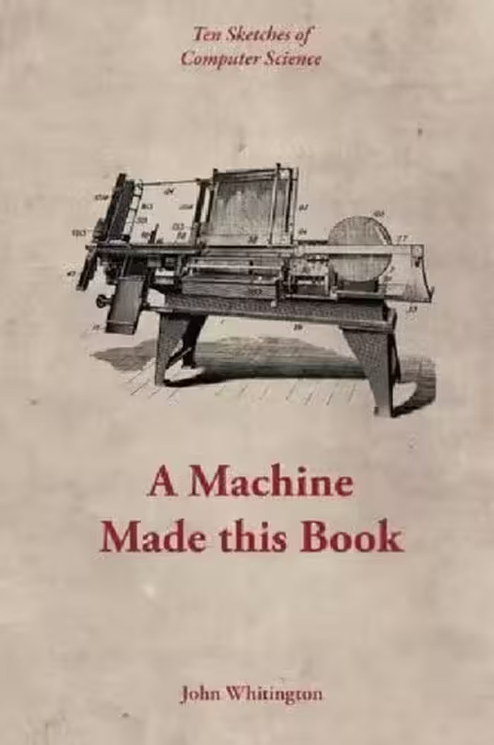 خرید و دانلود نسخه کامل کتاب A Machine Made This Book: Ten Sketches Of Computer Science