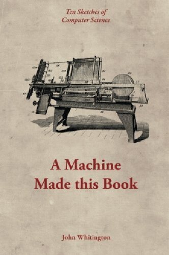 خرید و دانلود نسخه کامل کتاب A Machine Made This Book: Ten Sketches Of Computer Science
