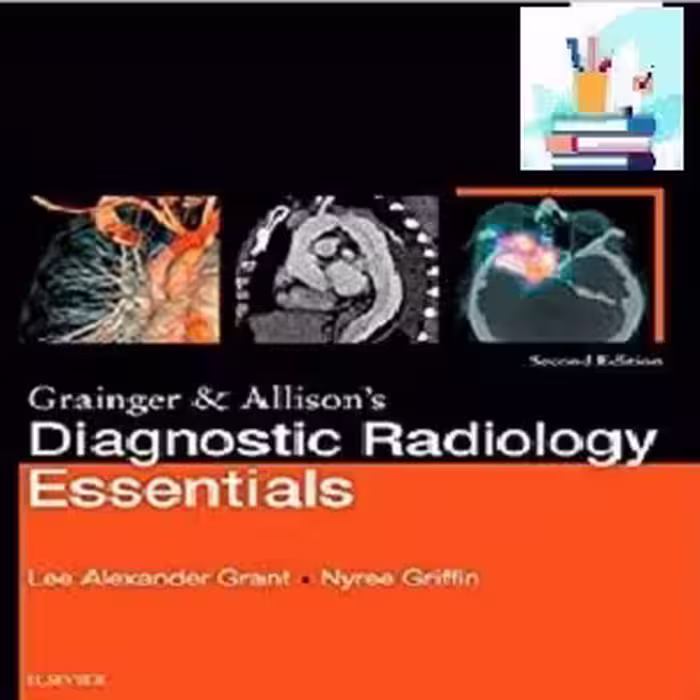 Grainger &amp; Allison's Diagnostic Radiology Essentials TRUE PDF p