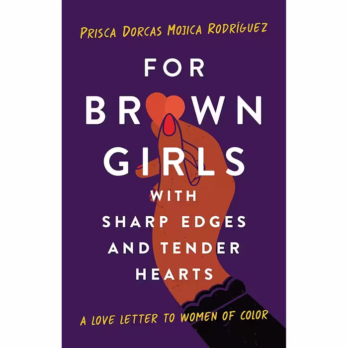 کتاب For Brown Girls with Sharp Edges and Tender Hearts اثر Prisca Dorcas Mojica Rodriguez انتشارات Seal Press