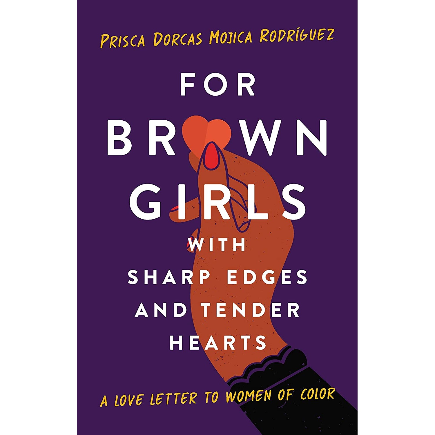کتاب For Brown Girls with Sharp Edges and Tender Hearts اثر Prisca Dorcas Mojica Rodriguez انتشارات Seal Press