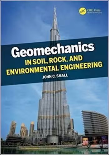 󾕇 دانلود کتاب Small J., Geomechanics in Soil, Rock, and Environmental Engineering, 2016 - دانلود کتاب های دانشگاهی