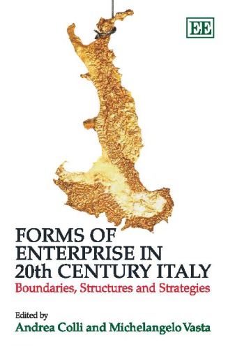 خرید و دانلود نسخه کامل کتاب Forms of Enterprise in 20th Century Italy: Boundaries, Structures and Strategies
