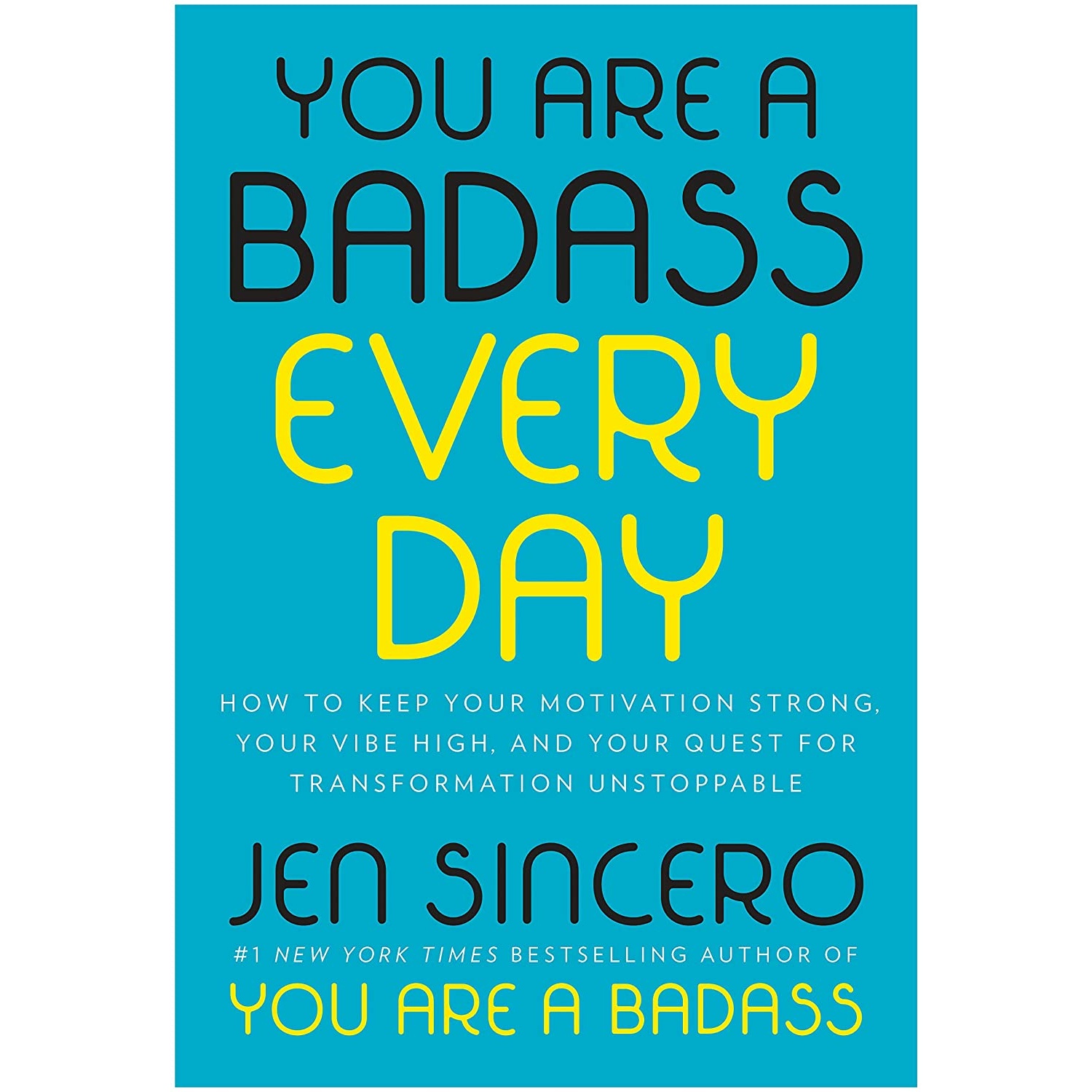 کتاب You Are a Badass Every Day: How to Keep Your Motivation Strong, Your Vibe High, and Your Quest for Transformation Unstoppable اثر Jen Sincero انتشارات Penguin Life