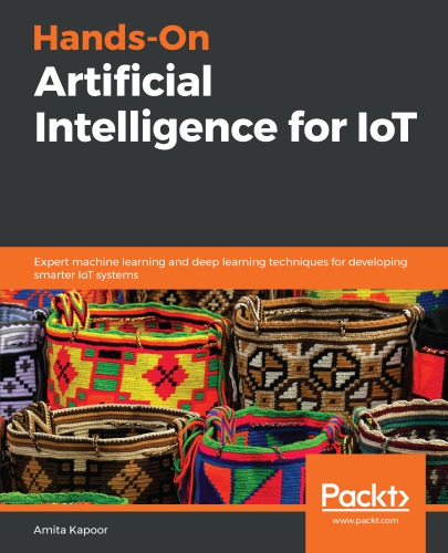 خرید و دانلود نسخه کامل کتاب Hands-On Artificial Intelligence for IoT: Expert machine learning and deep learning techniques for developing smarter IoT systems