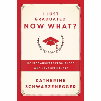 کتاب I Just Graduated ... Now What? اثر Katherine Schwarzenegger Pratt انتشارات Crown Archetype