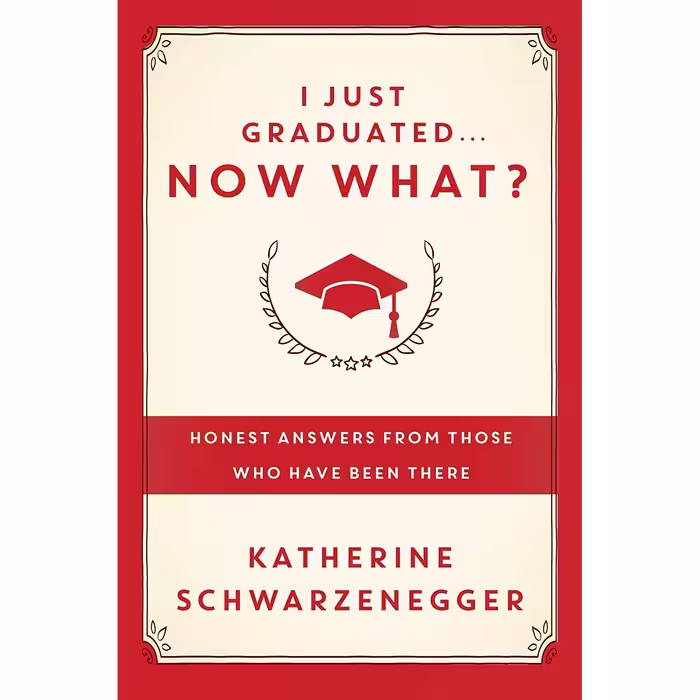 کتاب I Just Graduated ... Now What? اثر Katherine Schwarzenegger Pratt انتشارات Crown Archetype