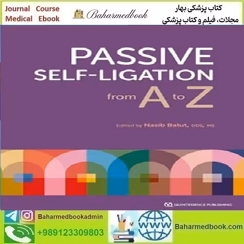 Passive Self Ligation from A to Z 2022 TRUE PDF price 1€ - کتاب پزشکی بهار