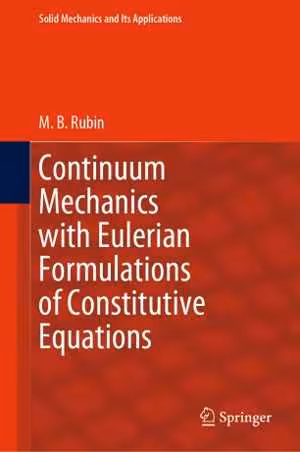 [PDF] دانلود کتاب Continuum Mechanics With Eulerian Formulations Of Constitutive Equations, 2021