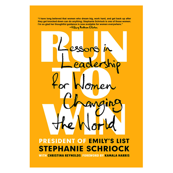 کتاب Run to Win: Lessons in Leadership for Women Changing the World اثر Stephanie Schriock انتشارات datton