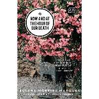 کتاب Now and at the Hour of Our Death اثر Susana Moreira Marques and Julia Sanches انتشارات And Other Stories