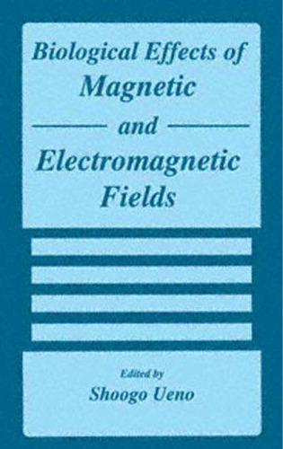 خرید و دانلود نسخه کامل کتاب Biological Effects of Magnetic and Electromagnetic Fields (The Language of Science)