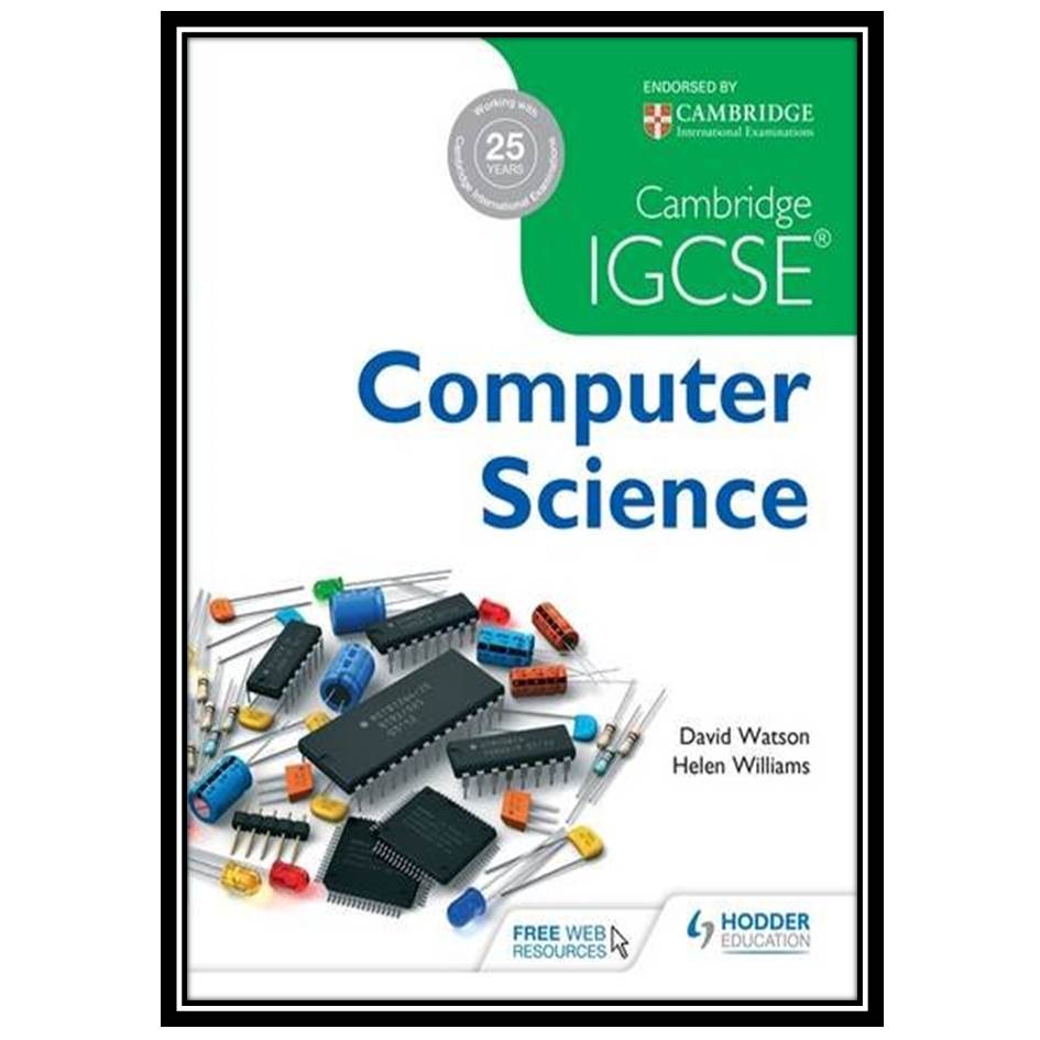 کتاب Cambridge IGCSE Computer Science اثر David Watson And Helen Williams انتشارات مؤلفین طلایی