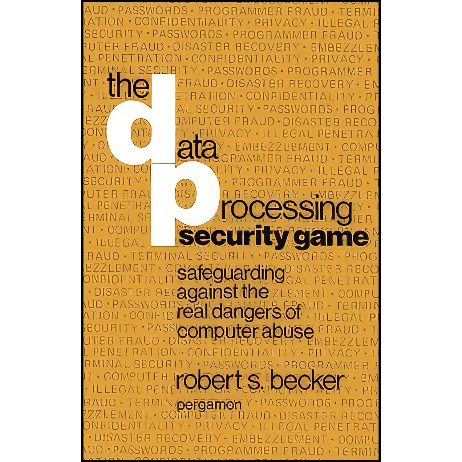 کتاب زبان اصلی The Data Processing Security Game اثر Robert S Becker