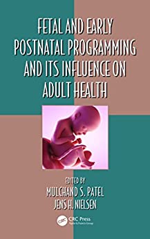 Fetal and Early Postnatal Programming and its Influence on Adult Health, 1ed - کتاب پزشکی بهار