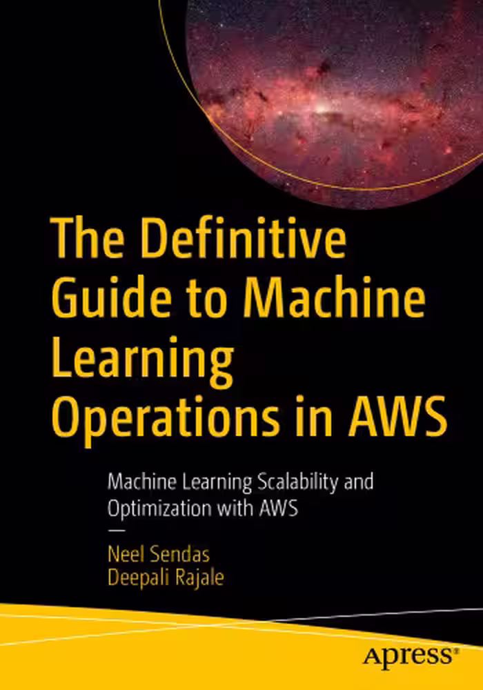 خرید و دانلود نسخه کامل کتاب The Definitive Guide to Machine Learning Operations in AWS: Machine Learning Scalability and Optimization with AWS