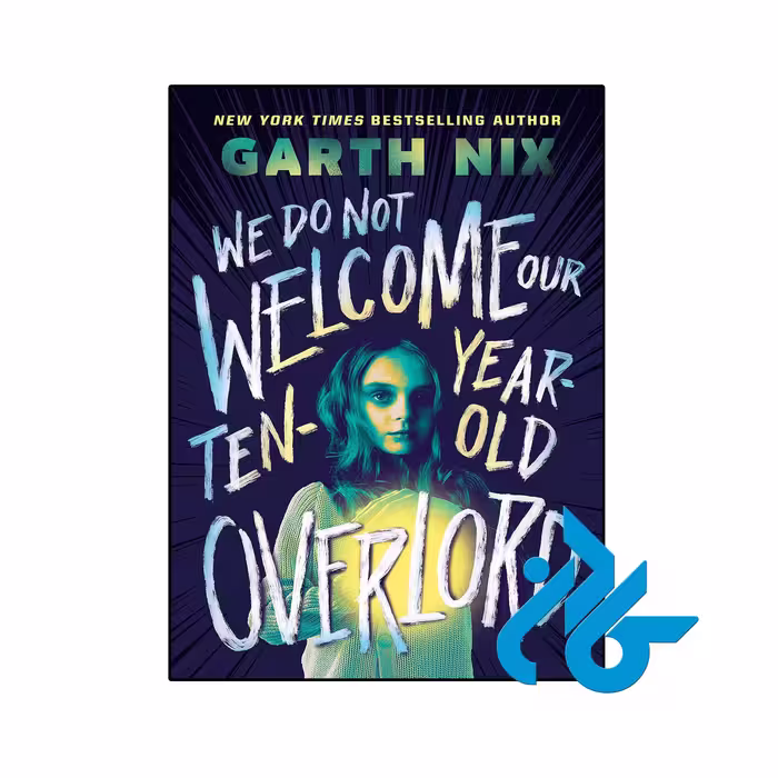 کتاب We Do Not Welcome Our Ten Year Old Overlord