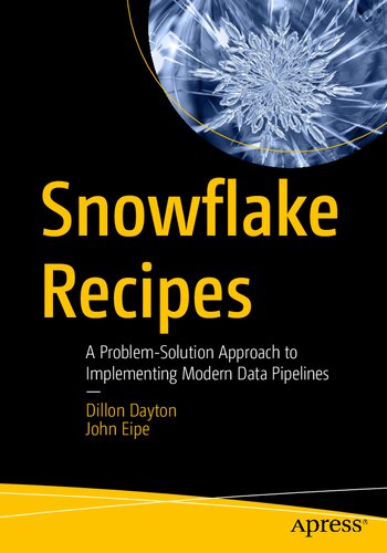 خرید و دانلود نسخه کامل کتاب Snowflake Recipes: A Problem-Solution Approach to Implementing Modern Data Pipelines