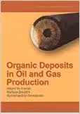 خرید و دانلود نسخه کامل کتاب Organic Deposits in Oil and Gas Production