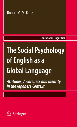 خرید و دانلود نسخه کامل کتاب The Social Psychology of English as a Global Language: Attitudes, Awareness and Identity in the Japanese Context