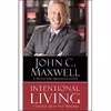 کتاب Intentional Living اثر John C. Maxwell انتشارات Center Street