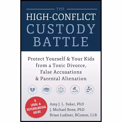 کتاب The High-Conflict Custody Battle اثر Amy J. L. Baker PhD and J. Michael Bone PhD انتشارات New Harbinger Publications