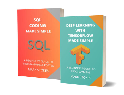 خرید و دانلود نسخه کامل کتاب DEEP LEARNING WITH TENSORFLOW AND SQL CODING MADE SIMPLE: A BEGINNER’S GUIDE TO PROGRAMMING - 2 BOOKS IN 1