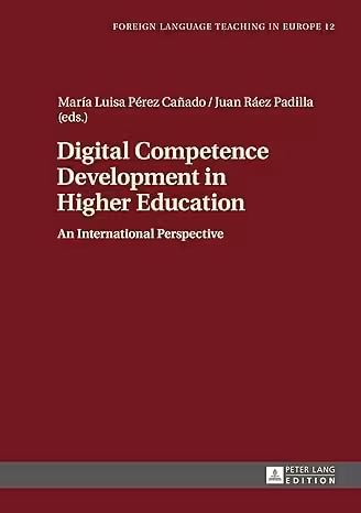 خرید و دانلود نسخه کامل کتاب Digital Competence Development in Higher Education: An International Perspective (Foreign Language Teaching in Europe Book 12) - PDF
